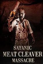 Watch Satanic Meat Cleaver Massacre Myflixer