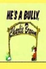 Watch He's a Bully Charlie Brown Myflixer
