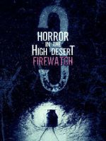 Watch Horror in the High Desert 3: Firewatch Myflixer