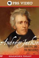 Watch Andrew Jackson Good Evil and the Presidency Myflixer