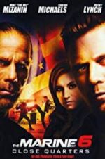 Watch The Marine 6: Close Quarters Myflixer
