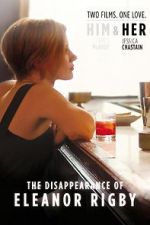 Watch The Disappearance of Eleanor Rigby: Her Myflixer