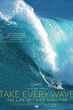 Watch Take Every Wave The Life of Laird Hamilton Myflixer