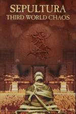Watch Sepultura Third World Chaos Myflixer