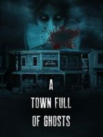Watch A Town Full of Ghosts Myflixer