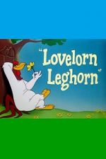 Watch Lovelorn Leghorn (Short 1951) Myflixer