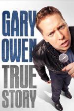 Watch Gary Owen True Story Myflixer
