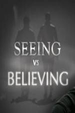 Watch Seeing vs. Believing Myflixer