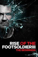 Watch Rise of the Footsoldier 3 Myflixer