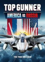 Watch Top Gunner: America vs. Russia Myflixer