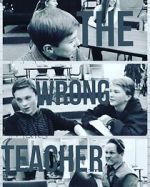 Watch The Wrong Teacher Myflixer