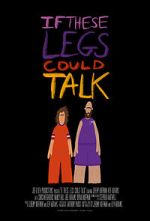 Watch If These Legs Could Talk Myflixer
