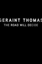 Watch Geraint Thomas: The Road Will Decide Myflixer