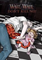 Watch Wait, Wait, Don\'t Kill Me Myflixer