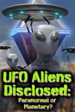 Watch UFO aliens disclosed: Paranormal or Planetary? (Short 2022) Myflixer