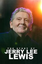 Watch The Story of Jerry Lee Lewis Myflixer