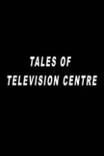 Watch Tales of Television Centre Myflixer