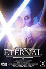 Watch Eternal: A Star Wars Fan Film Myflixer