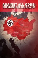 Watch Against All Odds - Surviving the Holocaust Myflixer