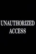 Watch Unauthorized Access Myflixer