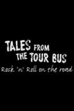 Watch Tales from the Tour Bus: Rock \'n\' Roll on the Road Myflixer