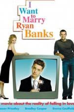 Watch I Want to Marry Ryan Banks Myflixer