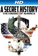 Watch A Secret History: The Making of America Myflixer