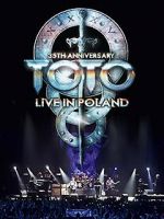 Watch Toto: 35th Anniversary Tour Live in Poland Myflixer