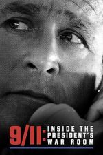 Watch 9/11: Inside the President\'s War Room Myflixer