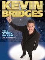 Watch Kevin Bridges: The Story So Far - Live in Glasgow Myflixer