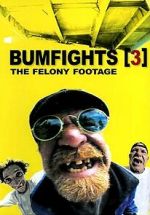 Watch Bumfights 3: The Felony Footage Myflixer