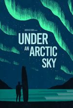 Watch Under an Arctic Sky (Short 2017) Myflixer