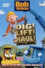 Watch Bob the Builder Dig Lift Haul Myflixer