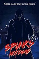 Watch Spunk\'s Not Dead Myflixer