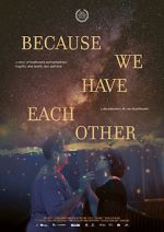 Watch Because We Have Each Other Myflixer