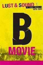 Watch B-Movie: Lust & Sound in West-Berlin 1979-1989 Myflixer