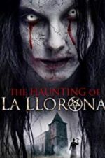 Watch The Haunting of La Llorona Myflixer