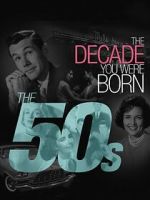 Watch The Decade You Were Born: The 1950's Myflixer