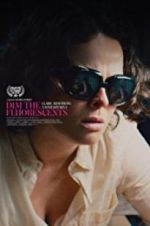 Watch Dim the Fluorescents Myflixer