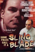 Watch Some Folks Call It a Sling Blade Myflixer
