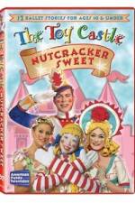Watch The Toy Castle: Nutcracker Sweet Myflixer