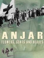 Watch Anjar: Flowers, Goats and Heroes Myflixer