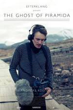 Watch Efterklang: The Ghost of Piramida Myflixer