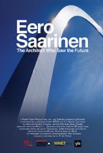Watch Eero Saarinen: The Architect Who Saw the Future Myflixer