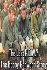 Watch The Last P.O.W.? The Bobby Garwood Story Myflixer