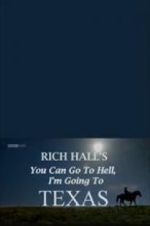 Watch Rich Hall\'s You Can Go to Hell, I\'m Going to Texas Myflixer
