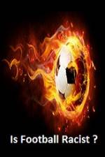 Watch Is Football Racist Myflixer