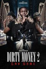 Watch Dirty Money 2 End Game Myflixer