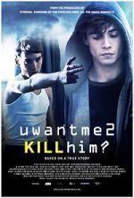 Watch U Want Me 2 Kill Him? Myflixer