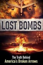 Watch Lost Bombs: The True Story of America\'s Broken Arrows Myflixer